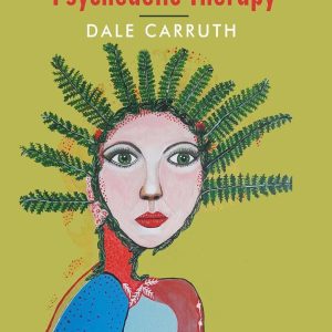 Dale Louise Carruth - Transformations - Healing Trauma with Psychedelic Therapy- Ebook